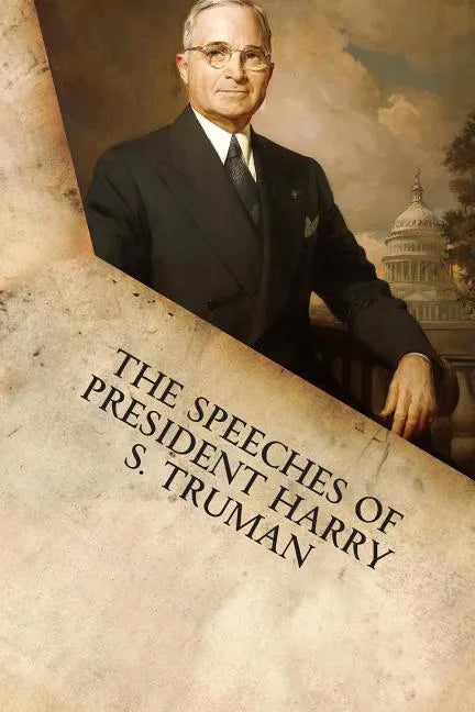 The Speeches of President Harry S. Truman - Paperback