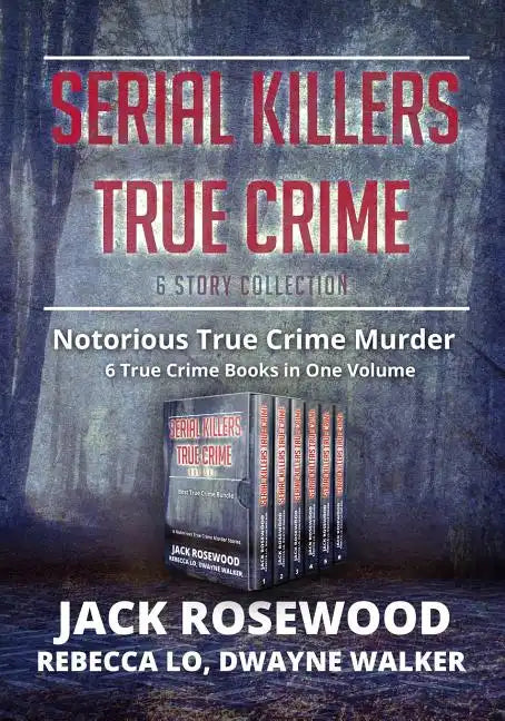 Serial Killers True Crime Collection: 6 Notorious True Crime Murder Stories - Paperback