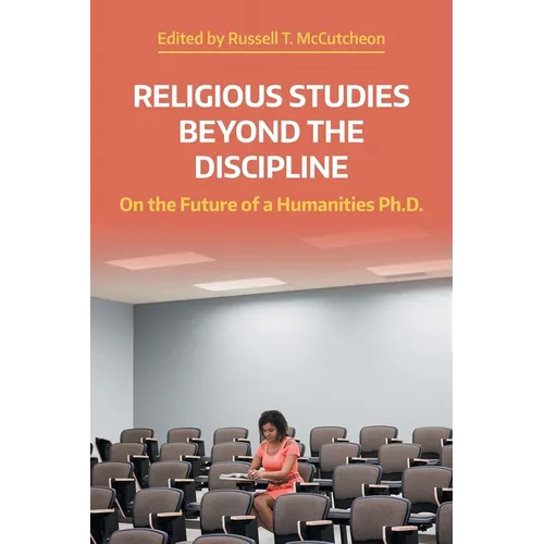 Religious Studies Beyond the Discipline: On the Future of a Humanities Ph.D. - Paperback