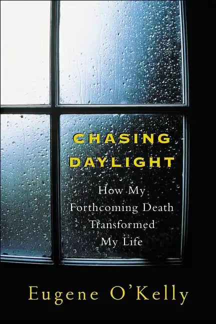 Chasing Daylight: How My Forthcoming Death Transformed My Life - Paperback