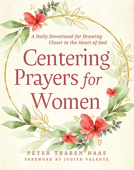 Centering Prayers for Women: A Daily Devotional for Drawing Closer to the Heart of God - Paperback