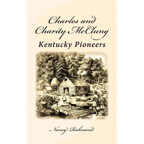Charles and Charity McClung: Kentucky Pioneers - Paperback