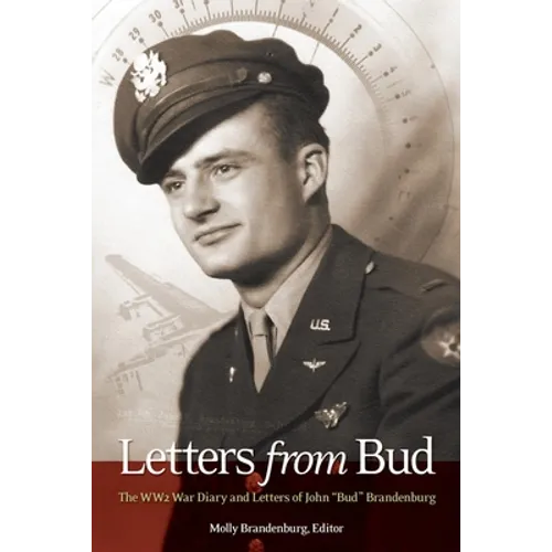 Letters from Bud: The WW2 War Diary and Letters of John 