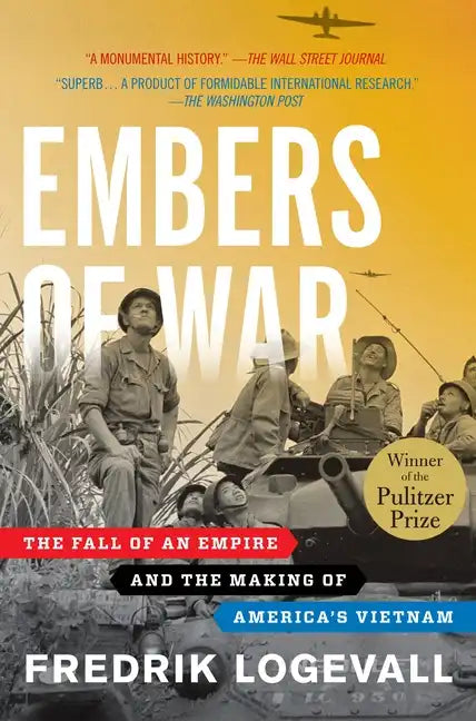 Embers of War: The Fall of an Empire and the Making of America's Vietnam - Paperback