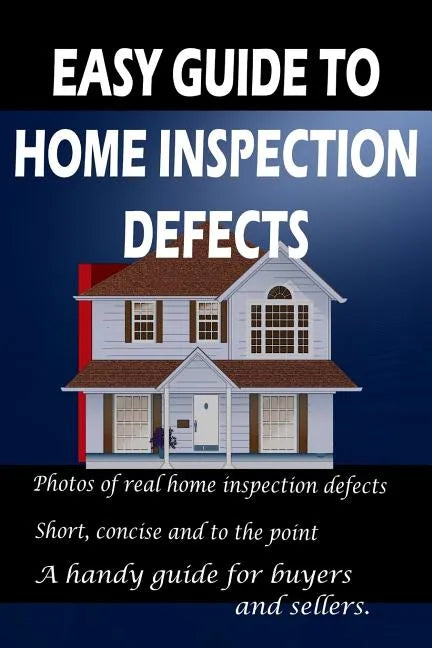 Easy Guide to Home Inspection Defects - Paperback