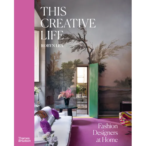 This Creative Life: Fashion Designers at Home - Hardcover