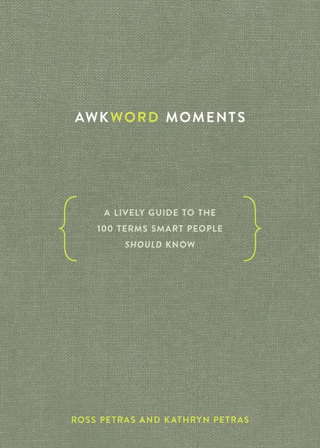 Awkword Moments: A Lively Guide to the 100 Terms Smart People Should Know - Hardcover