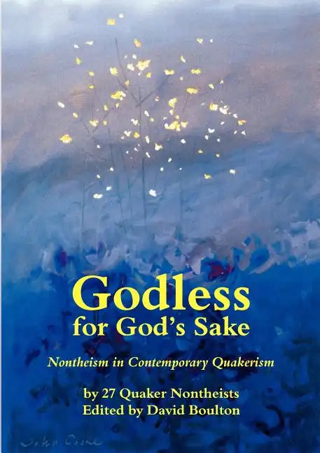Godless for God's Sake - Nontheism in Contemporary Quakerism - Paperback