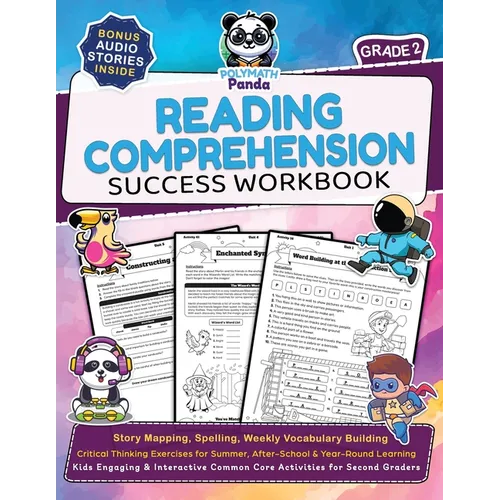 Reading Comprehension 2nd Grade Success Workbook: Story Mapping, Spelling, Weekly Vocabulary Building Critical Thinking Exercises for Summer, After-Sc - Paperback