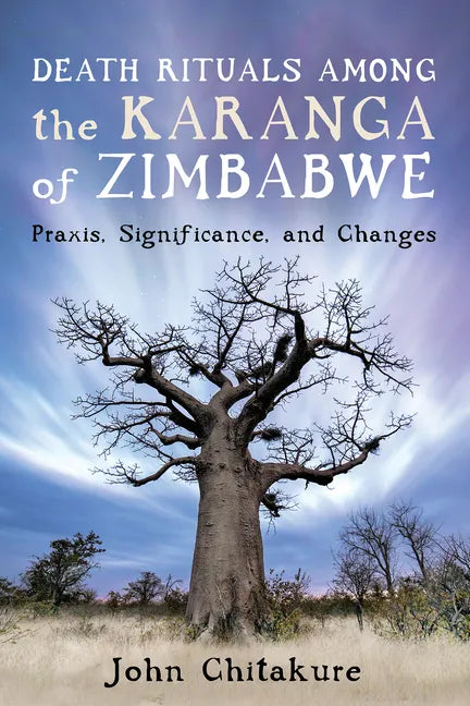 Death Rituals Among the Karanga of Zimbabwe: Praxis, Significance, and Changes - Hardcover