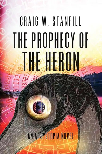 The Prophecy of the Heron: An AI Dystopia Novel - Paperback