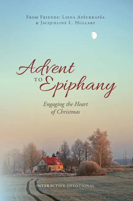 Advent to Epiphany: Engaging the Heart of Christmas - Paperback