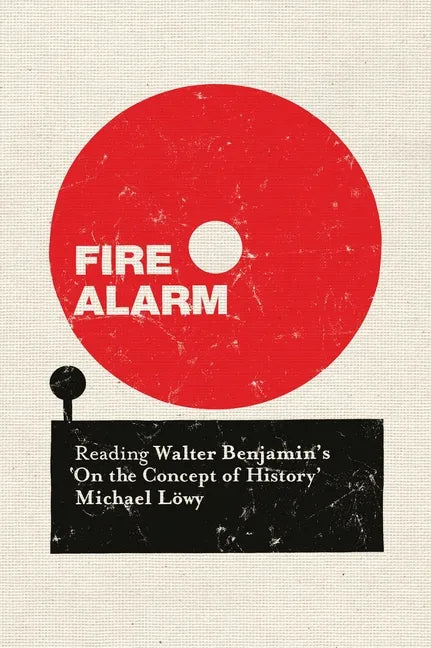 Fire Alarm: Reading Walter Benjamin's 'on the Concept of History' - Paperback