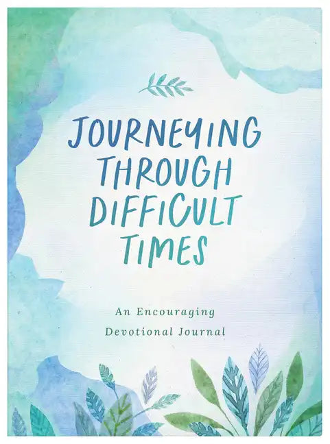 Journeying Through Difficult Times: An Encouraging Devotional Journal - Paperback