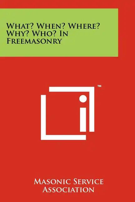 What? When? Where? Why? Who? in Freemasonry - Paperback