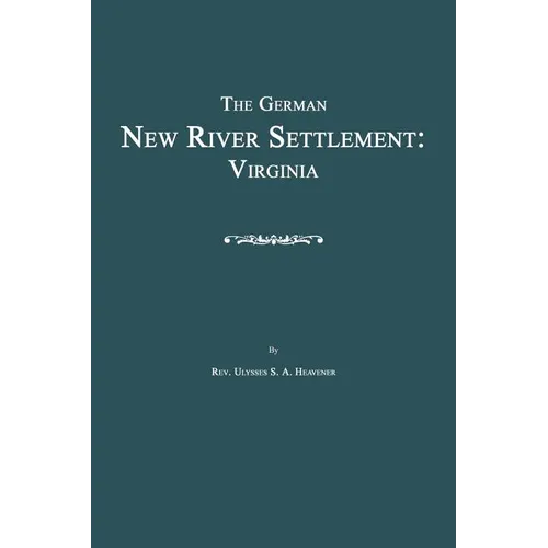 The German New River Settlement: Virginia - Paperback