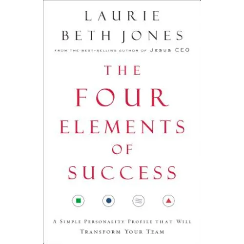 The Four Elements of Success: A Simple Personality Profile That Will Transform Your Team - Paperback