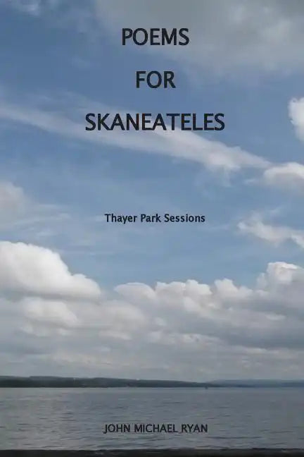 Poems For Skaneateles: Thayer Park Sessions - Paperback