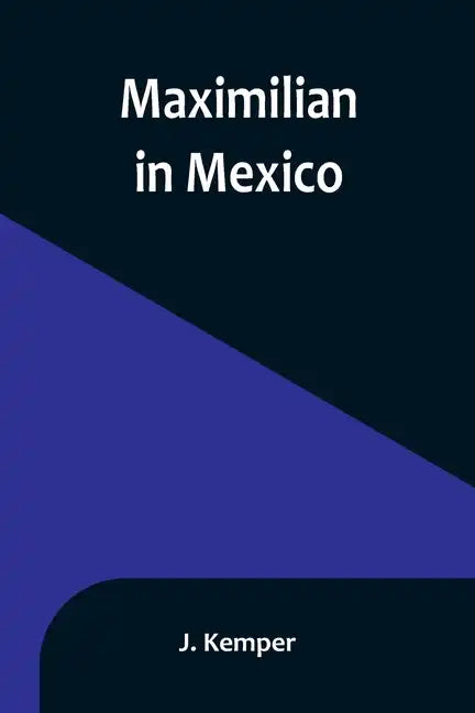Maximilian in Mexico - Paperback