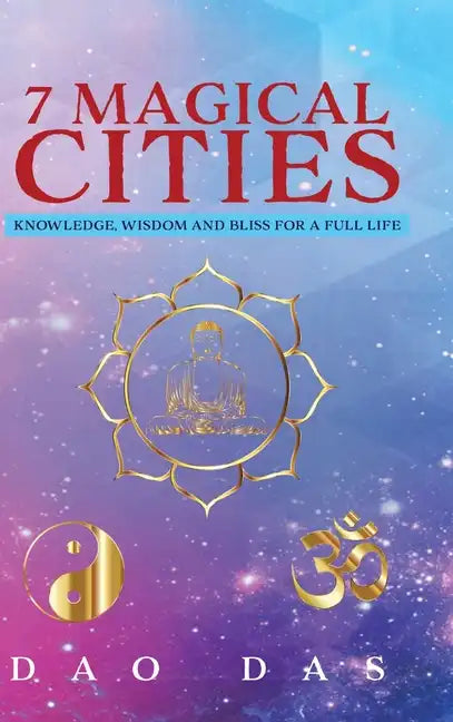 7 Magical Cities: Knowledge, Wisdom and Bliss for a Full Life - Hardcover