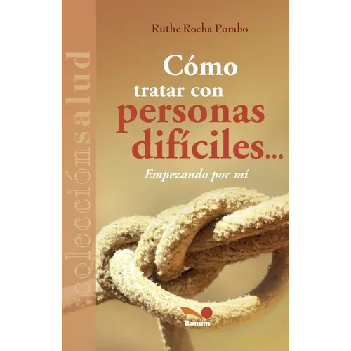 Cómo tratar con personas difíciles... empezando por mí. - Paperback