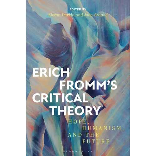 Erich Fromm's Critical Theory: Hope, Humanism, and the Future - Paperback