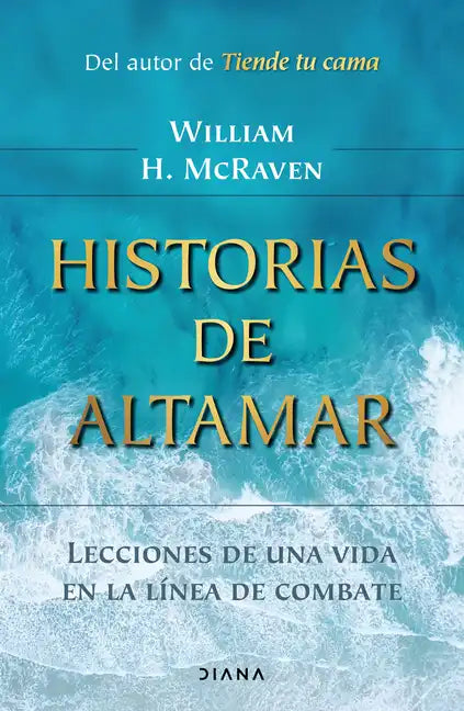 Historias de Altamar: Lecciones de Una Vida En La Línea de Combate / Sea Stories - Paperback
