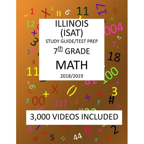 7th Grade ILLINOIS ISAT, MATH, Test Prep: 2019: 7th Grade ILLINOIS STANDARDS ACHIEVEMENT TEST MATH Test prep/study guide - Paperback