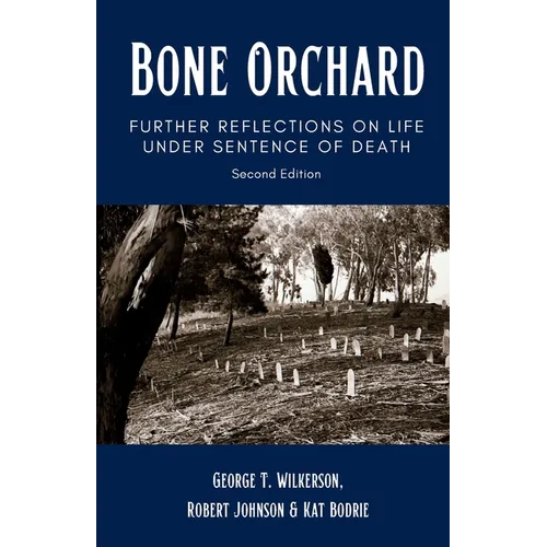 Bone Orchard: Further Reflections on Life Under Sentence of Death - Paperback