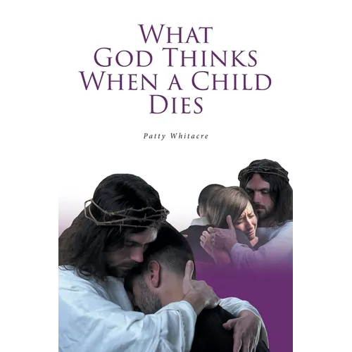 What God Thinks When a Child Dies - Paperback