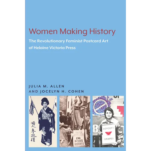 Women Making History: The Revolutionary Feminist Postcard Art of Helaine Victoria Press - Paperback