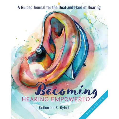 Becoming Hearing Empowered: A Guided Journal for the Deaf and Hard of Hearing - Paperback