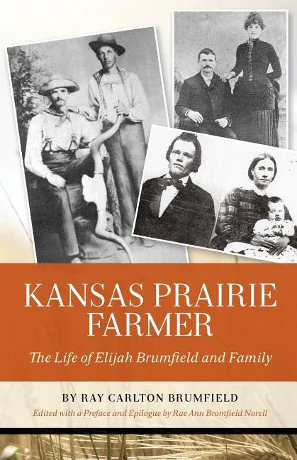 Kansas Prairie Farmer: The Life of Elijah Brumfield and Family - Paperback