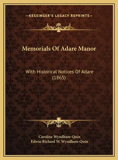 Memorials Of Adare Manor: With Historical Notices Of Adare (1865) - Hardcover