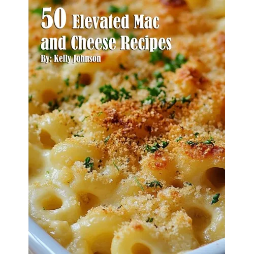 50 Elevated Mac and Cheese Recipes - Paperback
