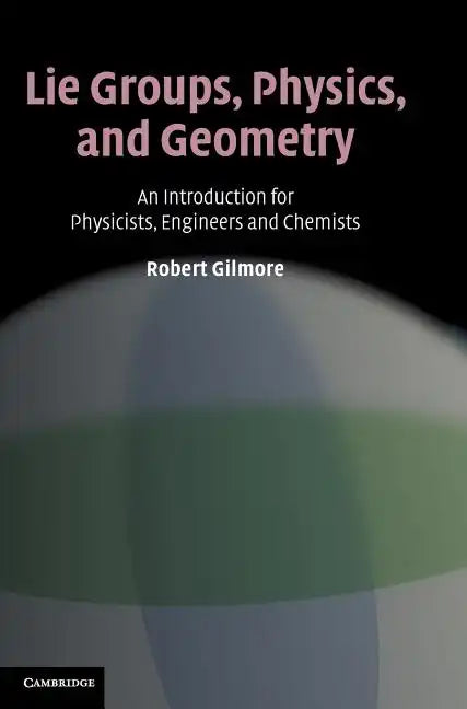 Lie Groups, Physics, and Geometry - Hardcover