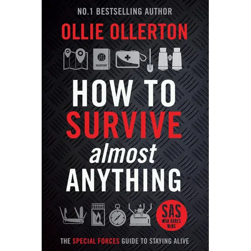 How to Survive (Almost) Anything: The UK Special Forces Guide to Staying Alive (Prepping, Survival Skills) - Hardcover