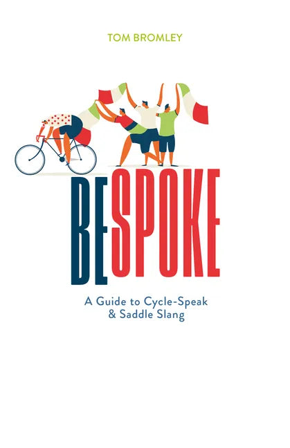 Bespoke: A Guide to Cycle-Speak and Saddle Slang - Hardcover
