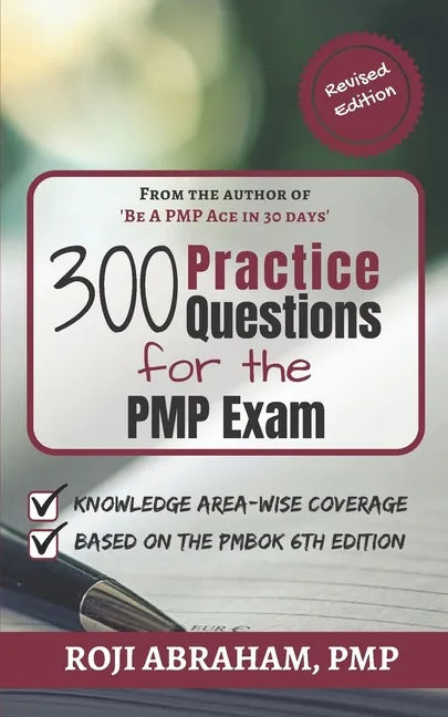 300 Practice Questions for the PMP Exam: A PMP Exam Question Bank - Paperback