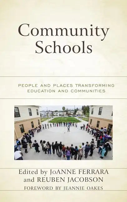 Community Schools: People and Places Transforming Education and Communities - Paperback