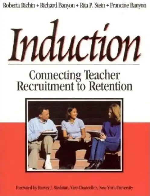 Induction: Connecting Teacher Recruitment to Retention - Paperback