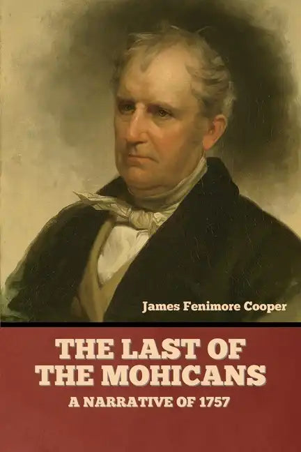 The Last of the Mohicans; A narrative of 1757 - Paperback