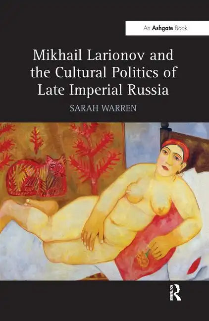 Mikhail Larionov and the Cultural Politics of Late Imperial Russia - Paperback