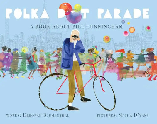 Polka Dot Parade: A Book about Bill Cunningham - Hardcover