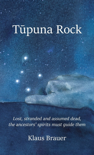 Tupuna Rock: Lost, stranded and assumed dead, the ancestors' spirits must guide them - Hardcover