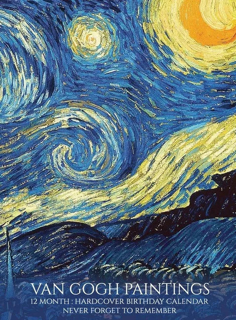 Birthday Calendar: Van Gogh Paintings Hardcover Monthly Daily Desk Diary Organizer for Birthdays, Important Dates, Anniversaries, Special Days - Hardcover