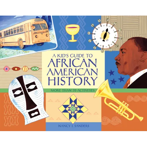A Kid's Guide to African American History: More Than 70 Activities - Paperback