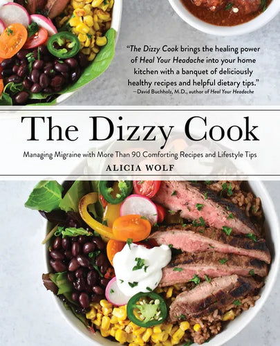 The Dizzy Cook: Managing Migraine with More Than 90 Comforting Recipes and Lifestyle Tips - Paperback
