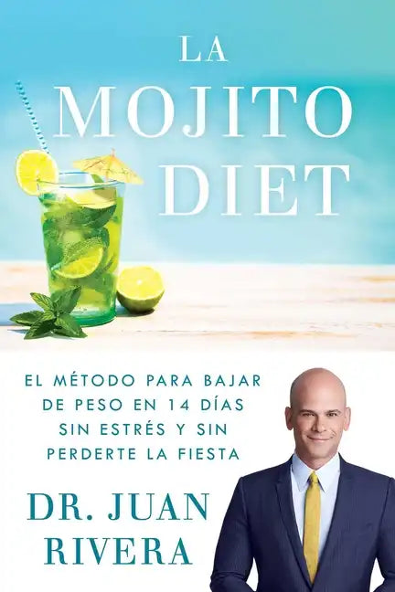 La Mojito Diet (Spanish Edition): El Método Para Bajar de Peso En 14 Días Sin Estrés Y Sin Perderte La Fiesta - Paperback