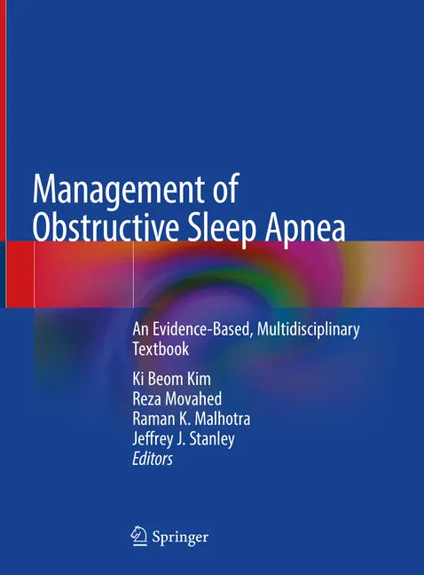 Management of Obstructive Sleep Apnea: An Evidence-Based, Multidisciplinary Textbook - Hardcover